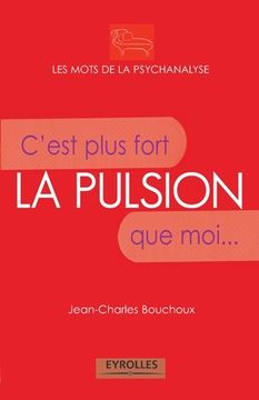 portada La pulsion: C'est plus fort que moi... (in French)