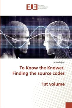 portada To Know the Knower, Finding the source codes - 1st volume