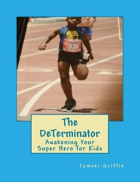 portada The DeTerminator: Awakening Your Super Hero for Kids (en Inglés)