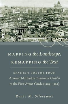 portada Mapping the Landscape, Remapping the Text: Spanish Poetry from Antonio Machado's Campos de Castilla to the First Avant-Garde (1909-1925) (North ... in the Romance Languages and Literatures)
