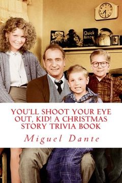 portada You'll Shoot Your eye Out, Kid! A Christmas Story Trivia Book (en Inglés)