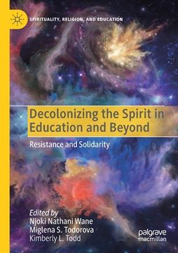 portada Decolonizing the Spirit in Education and Beyond: Resistance and Solidarity (en Inglés)