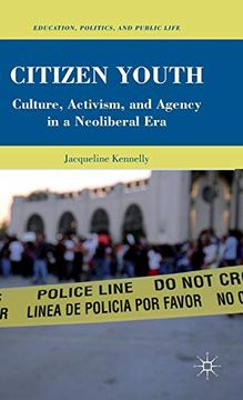 portada Citizen Youth: Culture, Activism, and Agency in a Neoliberal era (Education, Politics and Public Life) 