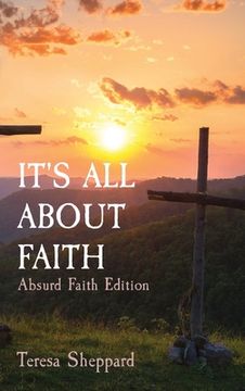 portada It's All about Faith: Absurd Faith Edition (in English)