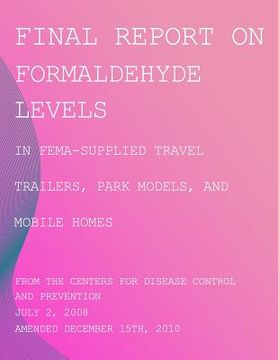 portada Final Report on Formaldehyde Levels in FEMA-Supplied Travel Trailers, Park Models, and Mobile Homes (en Inglés)