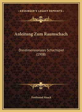 portada Anleitung Zum Raumschach: Dreidimensionales Schachspiel (1908) (en Alemán)