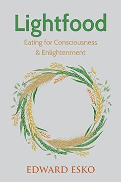 portada Lightfood: Eating for Consciousness & Enlightenment (en Inglés)