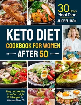 portada Keto Diet Cookbook for Women After 50: Easy and Healthy Low-Carb High Fat Recipes with 30 Days Meal Plan for Women Over 50 (en Inglés)