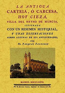 portada La Antigua Carteia, o Carcesa, hoy Cieza, Villa del Reyno de Murcia