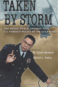 portada Taken by Storm: The Media, Public Opinion, and U. St Foreign Policy in the Gulf war (American Politics and Political Economy Series) 