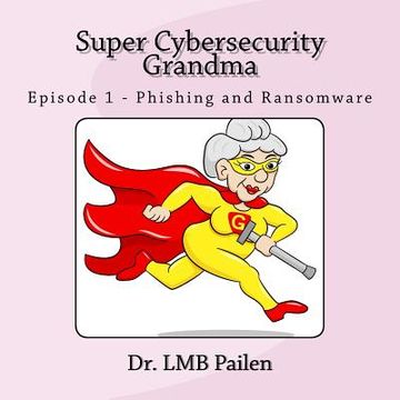 portada Super Cybersecurity Grandma: Episode 1 - Phishing and Ransomware (in English)