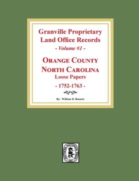 portada Granville Proprietary Land Office Records: Orange County, North Carolina. (Volume #1): Loose Papers, 1752-1763 (en Inglés)