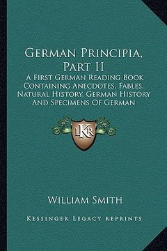 portada german principia, part ii: a first german reading book containing anecdotes, fables, natural history, german history and specimens of german lite