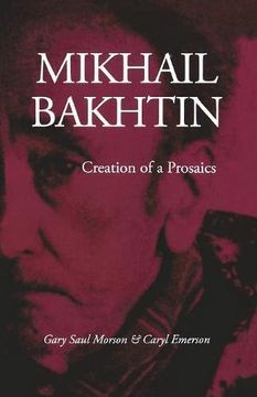 portada Mikhail Bakhtin: Creation of a Prosaics (in English)