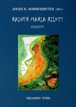 portada Rainer Maria Rilkes Gedichte: Das Stunden-Buch, Das Buch der Bilder, Neue Gedichte, Der neuen Gedichte anderer Teil, Requiem, Das Marien-Leben, Duin (en Alemán)