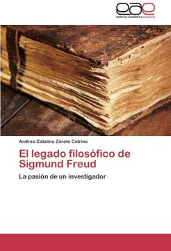 portada El legado filosófico de Sigmund Freud: La pasión de un investigador