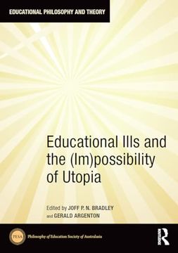 portada Educational Ills and the (Im)Possibility of Utopia (Educational Philosophy and Theory)