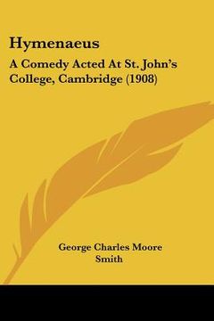 portada hymenaeus: a comedy acted at st. john's college, cambridge (1908) (en Inglés)