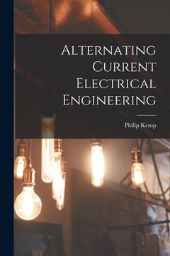 portada Alternating Current Electrical Engineering (en Inglés)