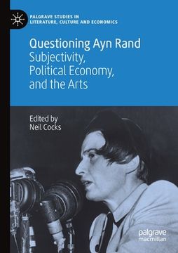 portada Questioning Ayn Rand: Subjectivity, Political Economy, and the Arts (en Inglés)