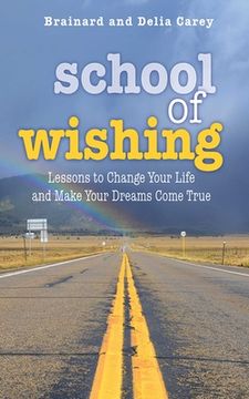 portada School of Wishing: Lessons to Change Your Life and Make Your Dreams Come True (en Inglés)
