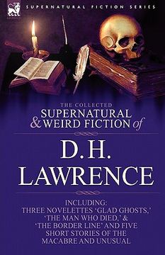 portada the collected supernatural and weird fiction of d. h. lawrence-three novelettes-'glad ghosts, ' the man who died, ' the border line'-and five short st