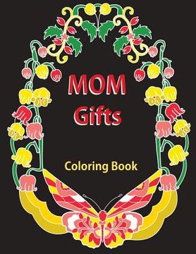 portada Gifts for Mom: Coloring Book: Antistress Coloring Gift for Moms to Be, New Mommys, Step Moms, Pregnant Women, Expecting Mothers, Gran (in English)
