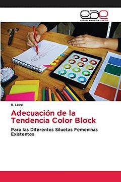 portada Adecuación de la Tendencia Color Block: Para las Diferentes Siluetas Femeninas Existentes (in Spanish)