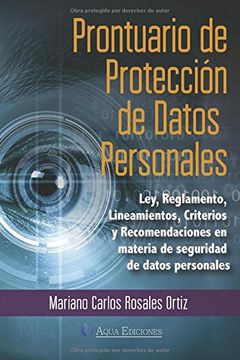 portada Prontuario de proteccion de daros personales: Ley, Reglamento, Lineamientos, Criterios y Recomendaciones en materia de seguridad de datos personales
