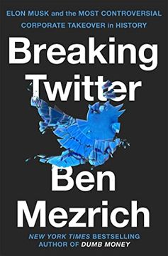 portada Breaking Twitter: Elon Musk and the Most Controversial Corporate Takeover in History