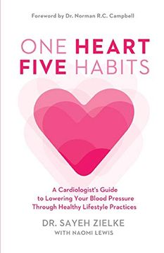 portada One Heart, Five Habits: A Cardiologist's Guide to Lowering Your Blood Pressure Through Healthy Lifestyle Practices (in English)