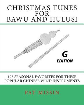 portada Christmas Tunes for Bawu and Hulusi - G Edition: 125 Seasonal Favorites for These Popular Chinese Wind Instruments