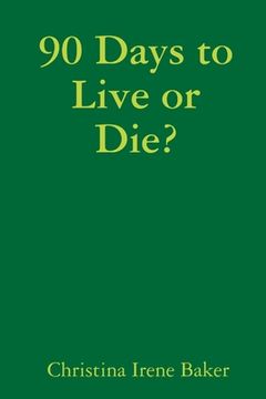 portada 90 Days to Live or Die? (en Inglés)
