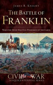 portada The Battle of Franklin: When the Devil Had Full Possession of the Earth (en Inglés)
