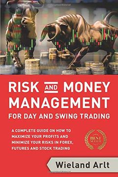 portada Risk and Money Management for day and Swing Trading: A Complete Guide on how to Maximize Your Profits and Minimize Your Risks in Forex, Futures and Stock Trading (en Inglés)