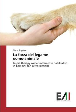 portada La forza del legame uomo-animale: La pet therapy come trattamento riabilitativo in bambini con cerebrolesione (Italian Edition)