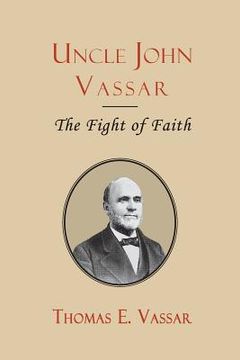 portada Uncle John Vassar: The Fight of Faith (in English)