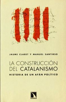 portada La Construcción del Catalanismo: Historia de un Afán Político