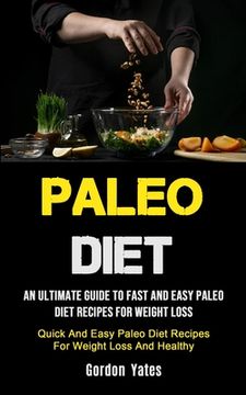 portada Paleo Diet: An Ultimate Guide To Fast And Easy Paleo Diet Recipes For Weight Loss (Quick And Easy Paleo Diet Recipes For Weight Lo (en Inglés)
