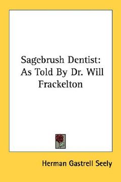 portada sagebrush dentist: as told by dr. will frackelton (en Inglés)