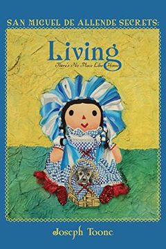 portada San Miguel de Allende Secrets: Living, There’S no Place Like Home 