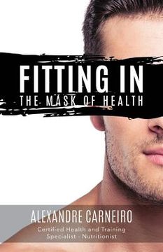 portada Fitting In: The Mask of Health (en Inglés)
