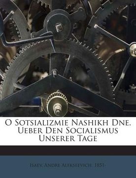 portada O Sotsializmie Nashikh Dne. Ueber Den Socialismus Unserer Tage (in Russian)