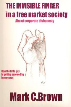 portada the invisible finger: in a free market society