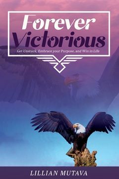 portada Forever Victorious: Get Unstuck, Embrace Your Purpose, and Win in Life (en Inglés)