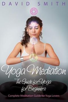 portada Yoga Mediation: The Guide for Yoga for Beginners (en Inglés)