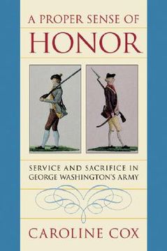 portada a proper sense of honor: service and sacrifice in george washington's army