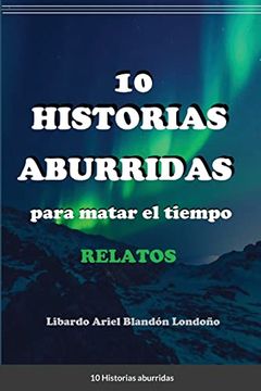 portada 10 Historias Aburridas: Para Matar el Tiempo (in Spanish)