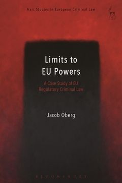 portada Limits to EU Powers: A Case Study of EU Regulatory Criminal Law (en Inglés)