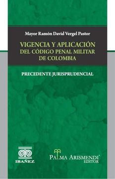 portada Vigencia y Aplicación del Código Penal Militar de Colombia (in Spanish)